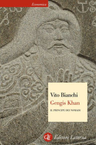 Title: Gengis Khan: Il principe dei nomadi, Author: Vito Bianchi