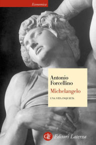 Title: Michelangelo: Una vita inquieta, Author: Antonio Forcellino