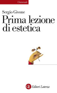 Title: Prima lezione di estetica, Author: Sergio Givone