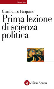 Title: Prima lezione di scienza politica, Author: Gianfranco Pasquino