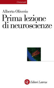 Title: Prima lezione di neuroscienze, Author: Alberto Oliverio