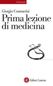 Title: Prima lezione di medicina, Author: Giorgio Cosmacini