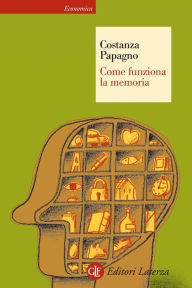 Title: Come funziona la memoria, Author: Costanza Papagno