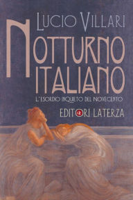 Title: Notturno italiano: L'esordio inquieto del Novecento, Author: Lucio Villari