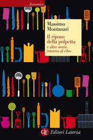 Title: Il riposo della polpetta e altre storie intorno al cibo, Author: Massimo Montanari