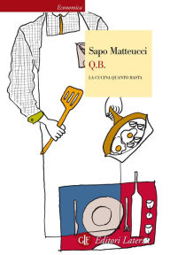 Title: Q.B. La cucina quanto basta, Author: Sapo Matteucci