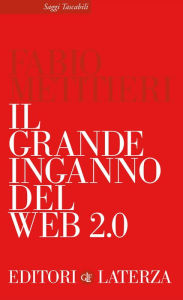 Title: Il grande inganno del Web 2.0, Author: Fabio Metitieri