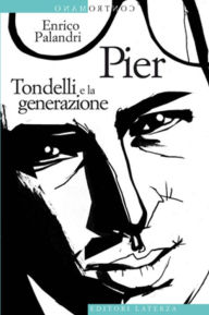 Title: Pier: Tondelli e la generazione, Author: Enrico Palandri