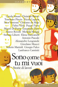 Title: Sono come tu mi vuoi: Storie di lavori, Author: Emanuele Trevi