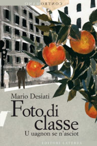 Title: Foto di classe: U uagnon se nasciot, Author: Mario Desiati