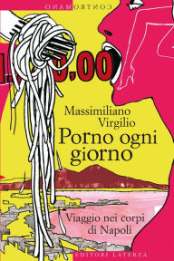 Title: Porno ogni giorno: Viaggio nei corpi di Napoli, Author: Massimiliano Virgilio