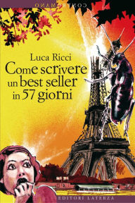 Title: Come scrivere un best seller in 57 giorni, Author: Luca Ricci