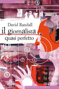 Title: Il giornalista quasi perfetto, Author: David Randall