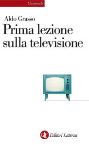Title: Prima lezione sulla televisione, Author: Aldo Grasso
