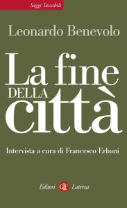 Title: La fine della città, Author: Leonardo Benevolo