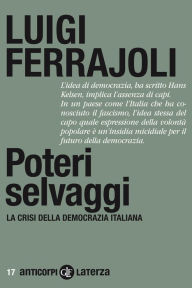 Title: Poteri selvaggi: La crisi della democrazia italiana, Author: Luigi Ferrajoli