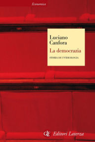 Title: La democrazia: Storia di un'ideologia, Author: Luciano Canfora