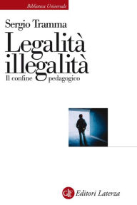 Title: Legalità illegalità: Il confine pedagogico, Author: Sergio Tramma