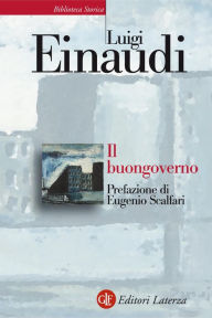 Title: Il buongoverno: Saggi di economia e politica (1897-1954), Author: Luigi Einaudi