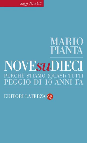 Nove su dieci: Perché stiamo (quasi) tutti peggio di 10 anni fa