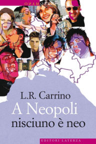 Title: A Neopoli nisciuno è neo, Author: L.R. Carrino