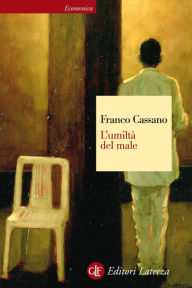 Title: L'umiltà del male, Author: Franco Cassano