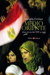 Title: Medio Oriente: Una storia dal 1991 a oggi, Author: Marcella Emiliani