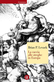 Title: La caccia alle streghe in Europa agli inizi dell'Età moderna, Author: Brian P. Levack