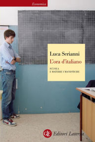 Title: L'ora d'italiano: Scuola e materie umanistiche, Author: Luca Serianni