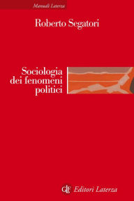 Title: Sociologia dei fenomeni politici, Author: Roberto Segatori