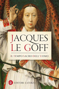 Title: Il tempo sacro dell'uomo: La 'Legenda aurea' di Iacopo da Varazze, Author: Jacques Le Goff