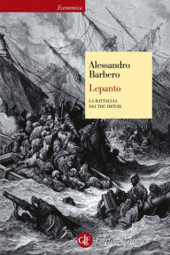 Title: Lepanto: La battaglia dei tre imperi, Author: Alessandro Barbero
