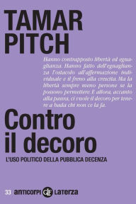 Title: Contro il decoro: L'uso politico della pubblica decenza, Author: Tamar Pitch