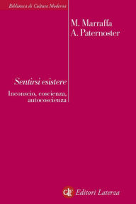 Title: Sentirsi esistere: Inconscio, coscienza, autocoscienza, Author: Alfredo Paternoster