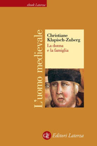 Title: La donna e la famiglia, Author: Christiane Klapisch-Zuber