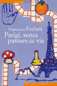 Title: Parigi, senza passare dal via, Author: Francesco Forlani