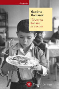 Title: L'identità italiana in cucina, Author: Massimo Montanari