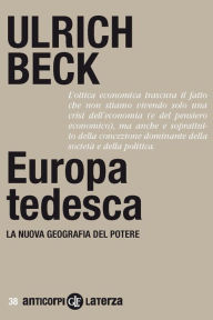 Title: Europa tedesca: La nuova geografia del potere, Author: Ulrich Beck