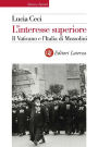 L'interesse superiore: Il Vaticano e l'Italia di Mussolini