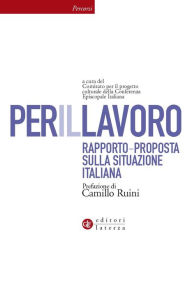 Title: Per il lavoro: Rapporto-proposta sulla situazione italiana, Author: Comitato per il Progetto Culturale della Conferenza Episcopale Italiana