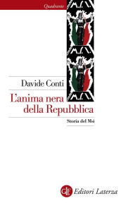 Title: L'anima nera della Repubblica: Storia del Msi, Author: Davide Conti