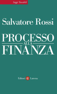 Title: Processo alla finanza, Author: Salvatore Rossi