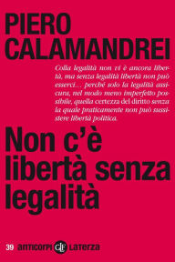 Title: Non c'è libertà senza legalità, Author: Piero Calamandrei