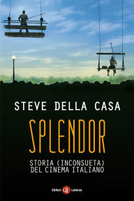 Title: Splendor: Storia (inconsueta) del cinema italiano, Author: Steve Della Casa