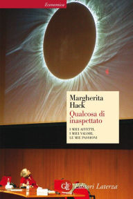 Title: Qualcosa di inaspettato: I miei affetti, i miei valori, le mie passioni, Author: Margherita Hack