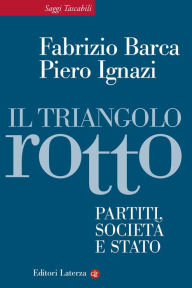 Title: Il triangolo rotto: Partiti, società e Stato, Author: Fabrizio Barca