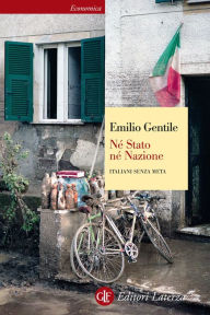 Title: Né Stato né Nazione: Italiani senza meta, Author: Emilio Gentile