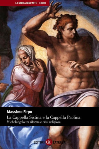 La Cappella Sistina e la Cappella Paolina: Michelangelo tra riforma e crisi religiosa
