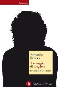 Title: Il coraggio di scegliere: Riflessioni sulla libertà, Author: Fernando Savater