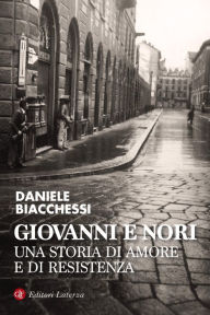 Title: Giovanni e Nori: Una storia di amore e di Resistenza, Author: Daniele Biacchessi